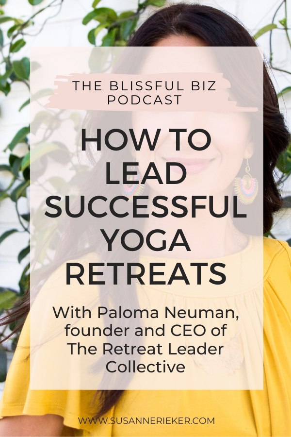 how-to-lead-successful-yoga-retreat-paloma-neuman How to Lead Successful Yoga Retreats with Paloma Neuman