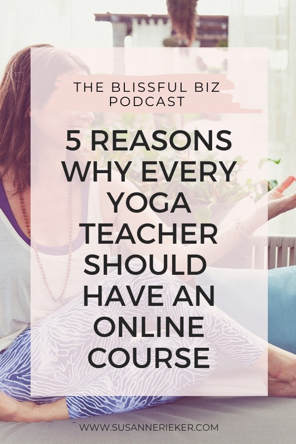 5 Reasons Why Every Yoga Teacher Should Have an Online Course