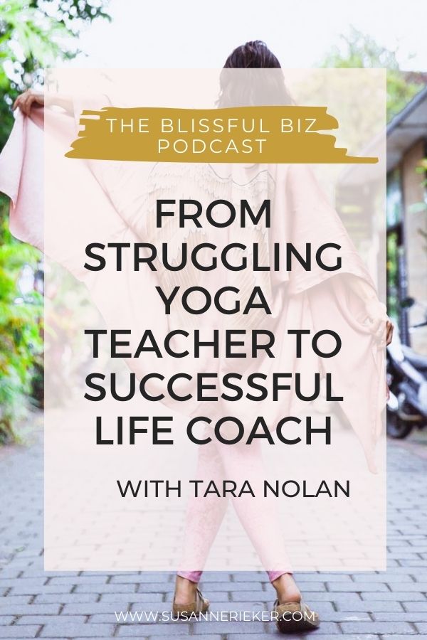 From Struggling Yoga Teacher to Successful Life Coach with Tara Nolan