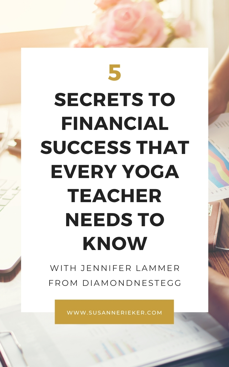 secrets-financial-success-yoga-teachers-1 5 Secrets To Financial Success That Every Yoga Teacher Needs to Know with Jennifer Lammer