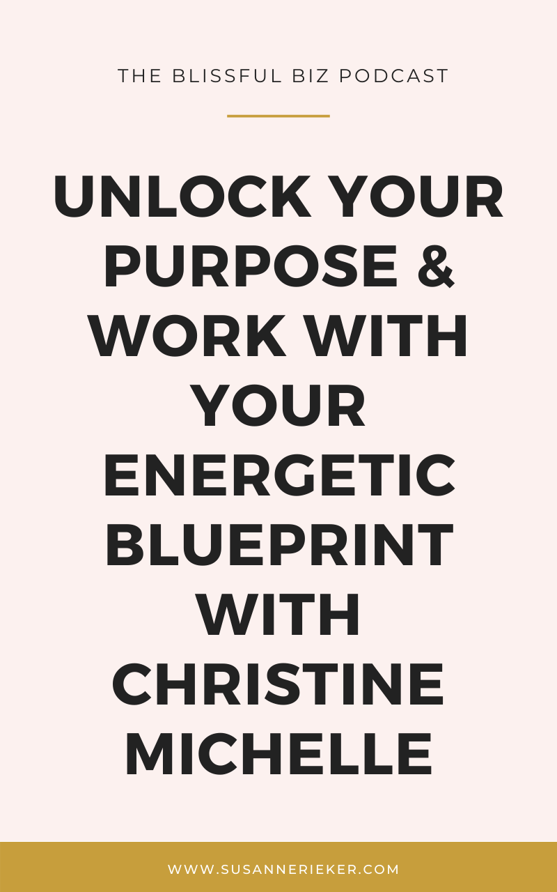 Unlock Your Purpose and Work with Your Energetic Blueprint with Christine Michelle