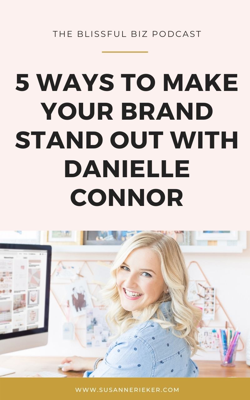 Blissful Biz Podcast | 5 Ways to Make Your Brand Stand Out with Danielle Connor 5 Ways to Make Your Brand Stand Out with Danielle Connor