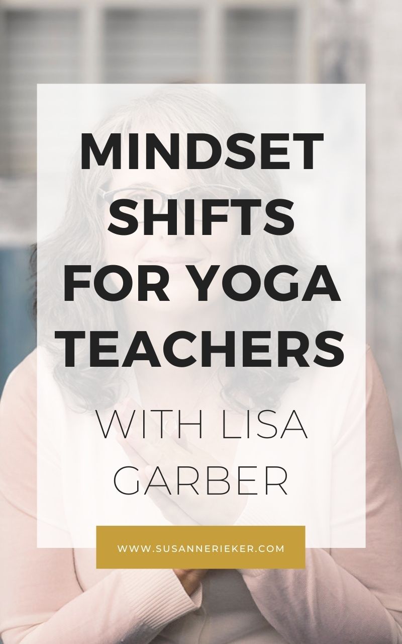 Mindset Shifts for Yoga Teachers with Lisa Garber