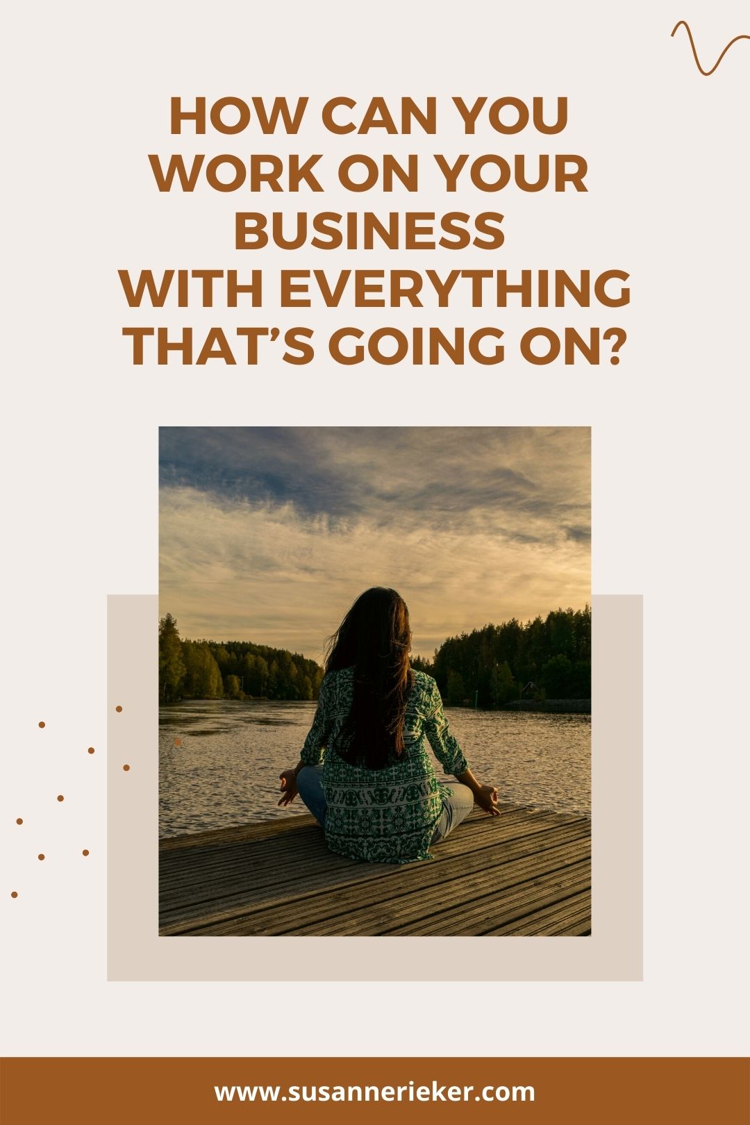 Blissful Biz Podcast | How Can You Work on Your Business with Everything That’s Going On? A woman meditating next to a lake and forest