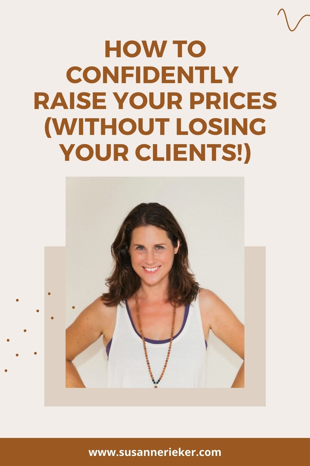 Susanne Rieker Pinterest Graphic about How to Confidently Raise your Prices (Without Losing your Clients!)